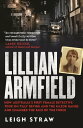 Lillian Armfield How Australia 039 s first female detective took on Tilly Devine and the Razor Gangs and changed the face of the force【電子書籍】 Leigh Straw