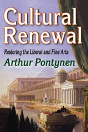 Cultural Renewal Restoring the Liberal and Fine ArtsŻҽҡ