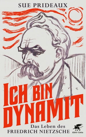 Ich bin Dynamit Das Leben des Friedrich Nietzsche【電子書籍】[ Sue Prideaux ]