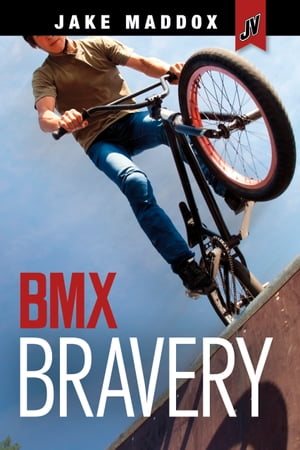 BMX Bravery【電子書籍】[ Jake Maddox ]