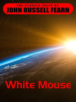 White Mouse【電子書籍】[ John Russel Fearn