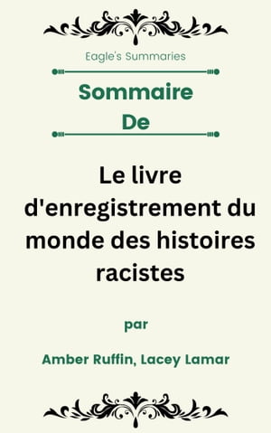 Sommaire De Le livre d'enregistrement du monde des histoires racistes par Amber Ruffin, Lacey Lamar