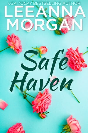 Safe Haven A Sweet Small Town Romance【電子書籍】 Leeanna Morgan