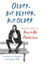 Older, but Better, but Older From the Authors of How to Be Parisian Wherever You Are【電子書籍】 Caroline De Maigret