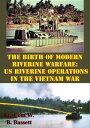 ŷKoboŻҽҥȥ㤨The Birth Of Modern Riverine Warfare: US Riverine Operations In The Vietnam WarŻҽҡ[ Lieutenant Commander William B. Bassett ]פβǤʤ132ߤˤʤޤ