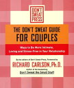 The Don't Sweat Guide for Couples Ways to Be More Intimate, Loving and Stress-Fr...