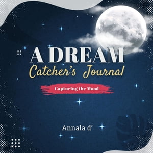 A DREAM CATCHER'S JOURNAL