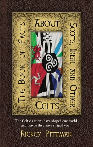 THE BOOK OF FACTS ABOUT SCOTS, IRISH, AND OTHER CELTS
