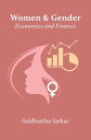 Women And Gender Economics And Finance【電子書籍】 Siddhartha Sarkar