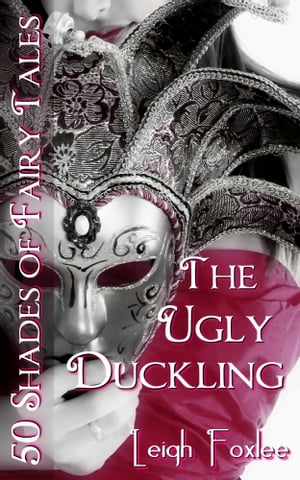 The Ugly Duckling: 50 Shades of Fairy Tales
