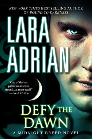 Defy the Dawn A Midnight Breed Novel【電子書籍】 Lara Adrian