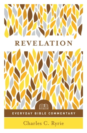 Revelation (Everyday Bible Commentary series)【電子書籍】 Charles C. Ryrie