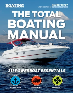 The Total Boating Manual 311 Powerboat Essentials【電子書籍】[ Kevin Falvey ]