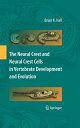 The Neural Crest and Neural Crest Cells in Vertebrate Development and Evolution【電子書籍】 Brian K. Hall