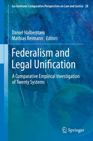 Federalism and Legal Unification A Comparative Empirical Investigation of Twenty Systems
