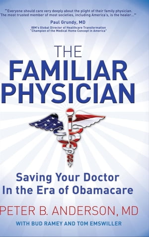 The Familiar Physician Saving Your Doctor In the Era of Obamacare