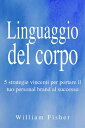 Linguaggio del corpo: 5 strategie vincenti per portare il tuo personal brand al successo