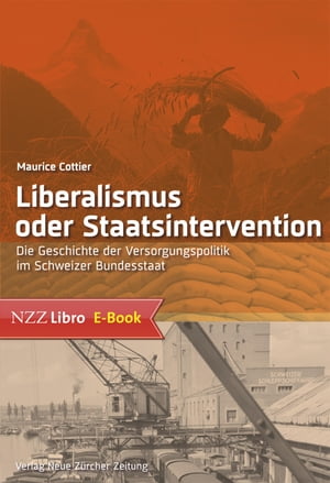 Liberalismus oder Staatsintervention Die Geschichte der Versorgungspolitik im Schweizer Bundesstaat