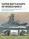 Super-Battleships of World War II Montana-class, Lion-class, H-class, A-150 and Sovetsky Soyuz-class【電子書籍】 Mark Stille