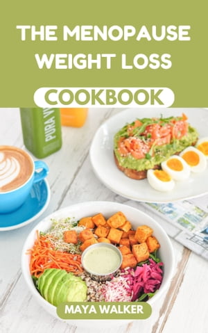 ŷKoboŻҽҥȥ㤨THE MENOPAUSE WEIGHT LOSS COOKBOOK Ultimate Menopause Diet Guide With Effective Recipes For Weight LossŻҽҡ[ Maya Walker ]פβǤʤ813ߤˤʤޤ