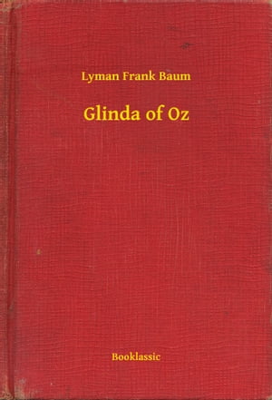 Glinda of Oz【電子書籍】[ Lyman Frank Baum ]