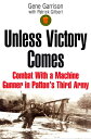 Unless Victory Comes Combat With a Machine Gunner in Patton's Third Army【電子書籍】[ Gene Garrison ]