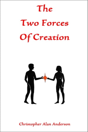 The Two Forces of Creation