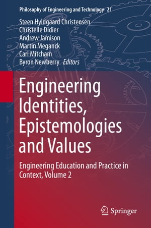 Engineering Identities, Epistemologies and Values Engineering Education and Practice in Context, Volume 2