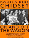 On and Off the Wagon A Sober Analysis of the Temperance Movement from the Pilgrims through Prohibition