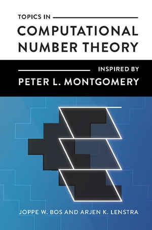 Topics in Computational Number Theory Inspired by Peter L. Montgomery【電子書籍】