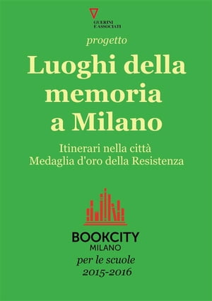 Progetto Luoghi della memoria a Milano. Bookcity Scuole 2015