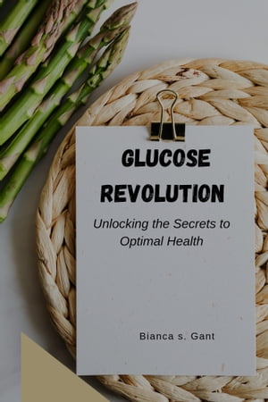 ŷKoboŻҽҥȥ㤨Glucose Revolution Unlocking the Secrets to Optimal HealthŻҽҡ[ Bianca s. Gant ]פβǤʤ435ߤˤʤޤ
