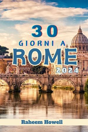 30 GIORNI A ROME 2024