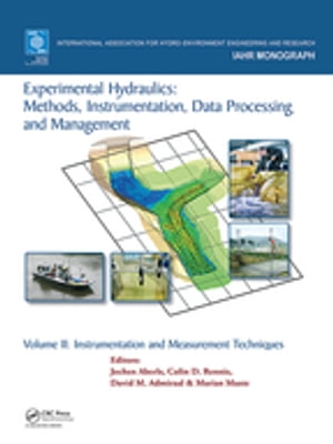 Experimental Hydraulics: Methods, Instrumentation, Data Processing and Management Volume II: Instrumentation and Measurement Techniques【電子書籍】