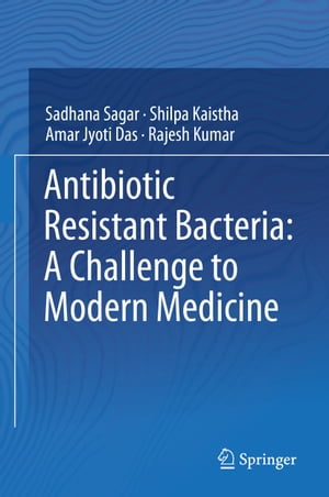 Antibiotic Resistant Bacteria: A Challenge to Modern Medicine