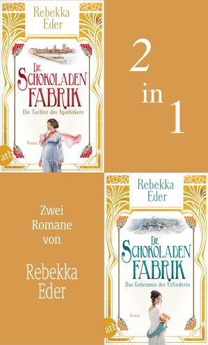 Die Schokoladenfabrik - Die Tochter des Apothekers & Das Geheimnis der Erfinderin