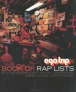 Ego Trip 039 s Book of Rap Lists【電子書籍】 Sacha Jenkins