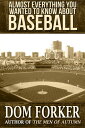 ŷKoboŻҽҥȥ㤨Almost Everything You Wanted to Know About BaseballŻҽҡ[ Dom Forker ]פβǤʤ532ߤˤʤޤ