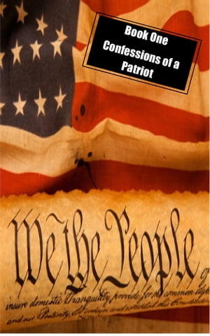 we the people: book one: confessions of a patriot