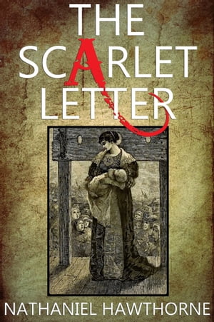 The Scarlet Letter: With 12 Illustrations and a 