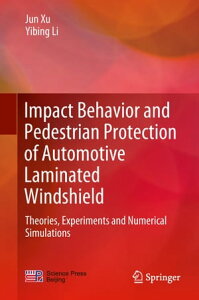 Impact Behavior and Pedestrian Protection of Automotive Laminated Windshield Theories, Experiments and Numerical SimulationsŻҽҡ[ Jun Xu ]