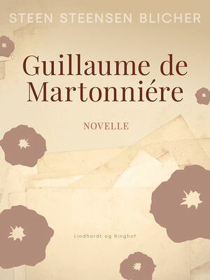 Guillaume de Martonni?re【電子書籍】[ Steen Steensen Blicher ]
