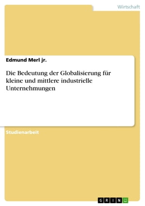 Die Bedeutung der Globalisierung für kleine und mittlere industrielle Unternehmungen