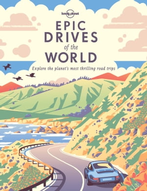 Lonely Planet Epic Drives of the World