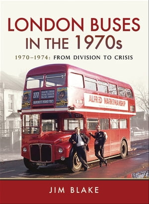 ŷKoboŻҽҥȥ㤨London Buses in the 1970s 1970?1974, From Division to CrisisŻҽҡ[ Jim Blake ]פβǤʤ18ߤˤʤޤ