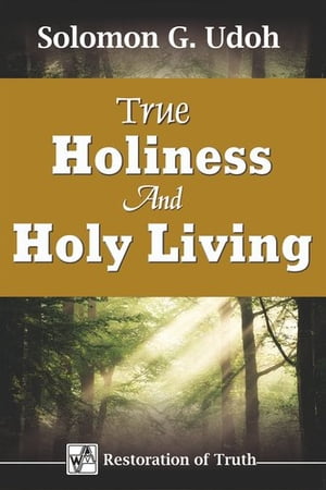 True Holiness and Holy Living