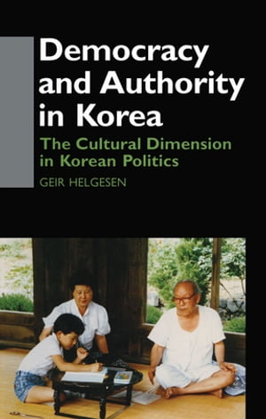 Democracy and Authority in Korea The Cultural Dimension in Korean Politics