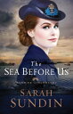 The Sea Before Us (Sunrise at Normandy Book 1)【電子書籍】 Sarah Sundin