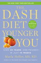 The DASH Diet Younger You Shed 20 Years--and Pounds--in Just 10 Weeks【電子書籍】 Marla Heller