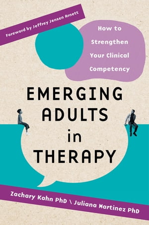 Emerging Adults in Therapy: How to Strengthen Your Clinical Competency